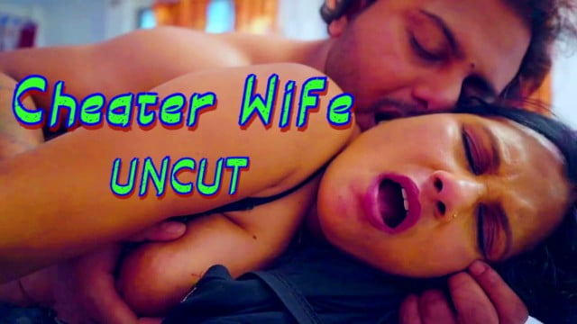 Uncut Hindi Hot Short Films – Cheater Wife (2024)
