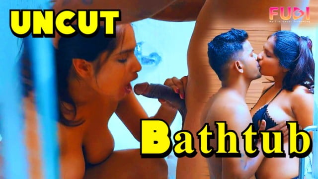 Uncut Hindi Hot Short Film – Bathtub 2024 : Fugi