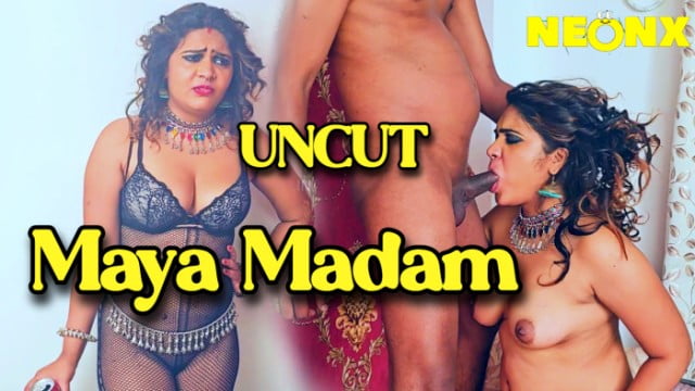 Uncut Hindi Hot Short Film – Maya Madam 2024 : Neonx