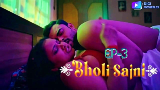 Hindi Hot Web Series – Bholi Sajni S1E3 : DigiMoviePlex